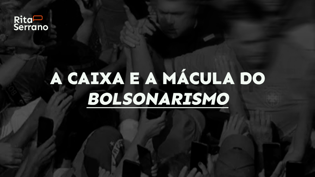 A CAIXA e a Mácula do Bolsonarismo